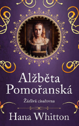 Alžběta Pomořanská – Žárlivá císařovna